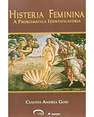 HISTERIA FEMININA - A PROBLEMATICA IDENTIFICATORIA - 1