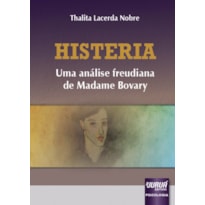 HISTERIA - UMA ANÁLISE FREUDIANA DE MADAME BOVARY