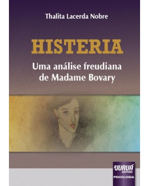 HISTERIA - UMA ANÁLISE FREUDIANA DE MADAME BOVARY