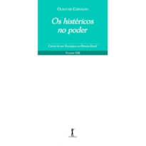 HISTÉRICOS NO PODER, OS - CARTAS DE UM TERRÁQUEO AO PLANETA BRASIL - VOL. VIII