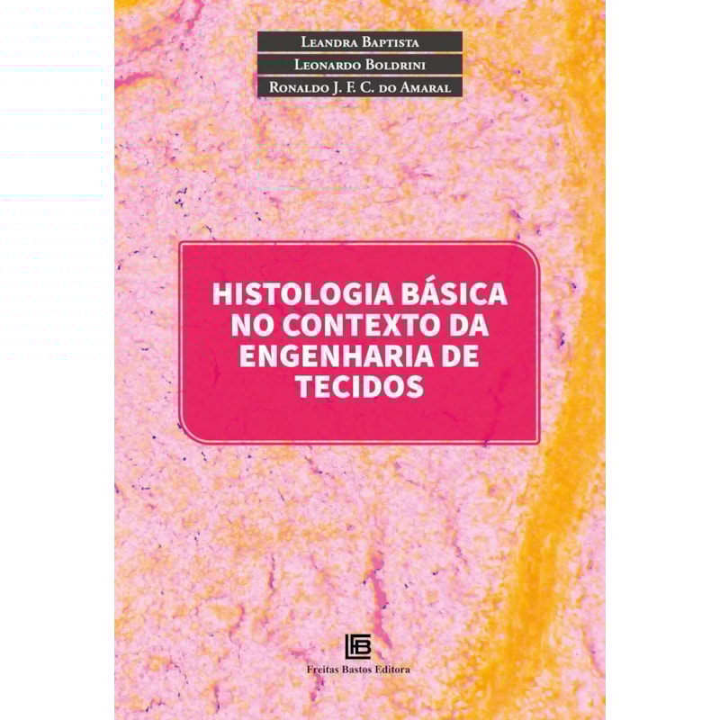 HISTOLOGIA BÁSICA NO CONTEXTO DA ENGENHARIA DE TECIDOS