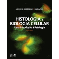 HISTOLOGIA E BIOLOGIA CELULAR - UMA INTRODUÇÃO À PATOLOGIA