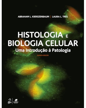 HISTOLOGIA E BIOLOGIA CELULAR - UMA INTRODUÇÃO À PATOLOGIA