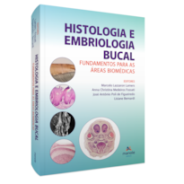 HISTOLOGIA E EMBRIOLOGIA BUCAL: FUNDAMENTOS PARA AS ÁREAS BIOMÉDICAS