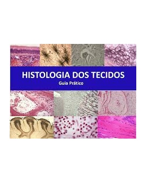 HISTOLOGIA - VOL. 01 - OS TECIDOS