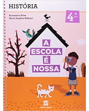 HISTORIA - 4 ANO - COL. A ESCOLA E NOSSA