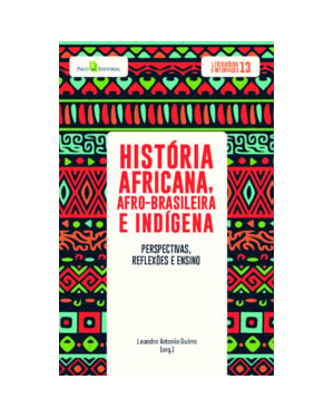 História africana, afro-brasileira e indígena: perspectivas, reflexões e ensino