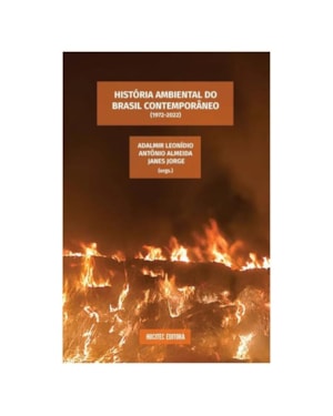 HISTÓRIA AMBIENTAL DO BRASIL CONTEMPORÂNEO (1972-2022)