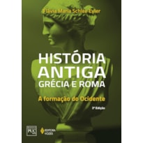 HISTÓRIA ANTIGA GRÉCIA E ROMA: A FORMAÇÃO DO OCIDENTE