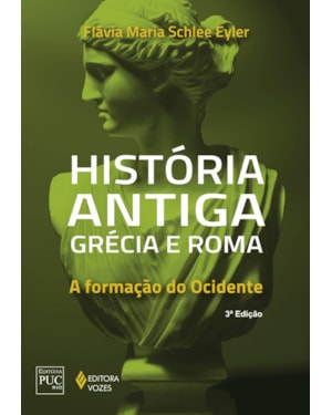 HISTÓRIA ANTIGA GRÉCIA E ROMA: A FORMAÇÃO DO OCIDENTE