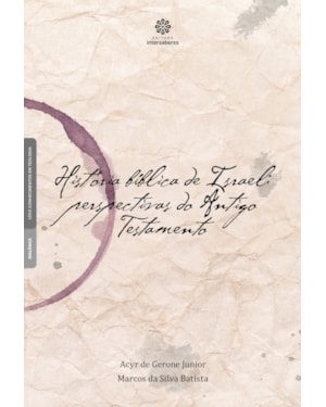 HISTÓRIA BÍBLICA DE ISRAEL:: PERSPECTIVAS DO ANTIGO TESTAMENTO