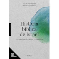 HISTÓRIA BÍBLICA DE ISRAEL:: PERSPECTIVAS DO ANTIGO TESTAMENTO