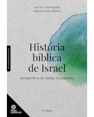 HISTÓRIA BÍBLICA DE ISRAEL:: PERSPECTIVAS DO ANTIGO TESTAMENTO