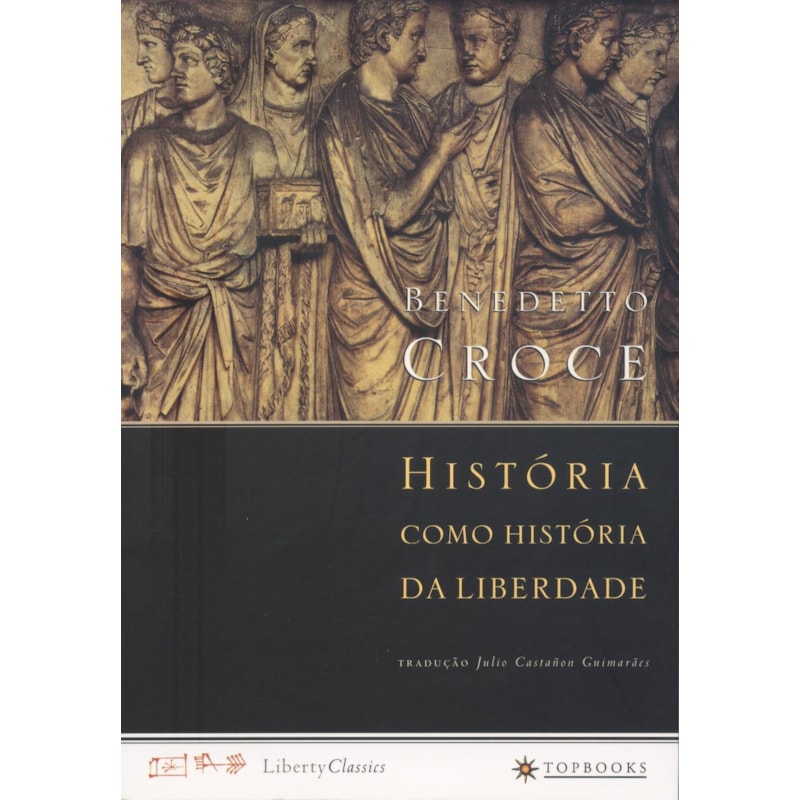 HISTÓRIA COMO HISTÓRIA DA LIBERDADE