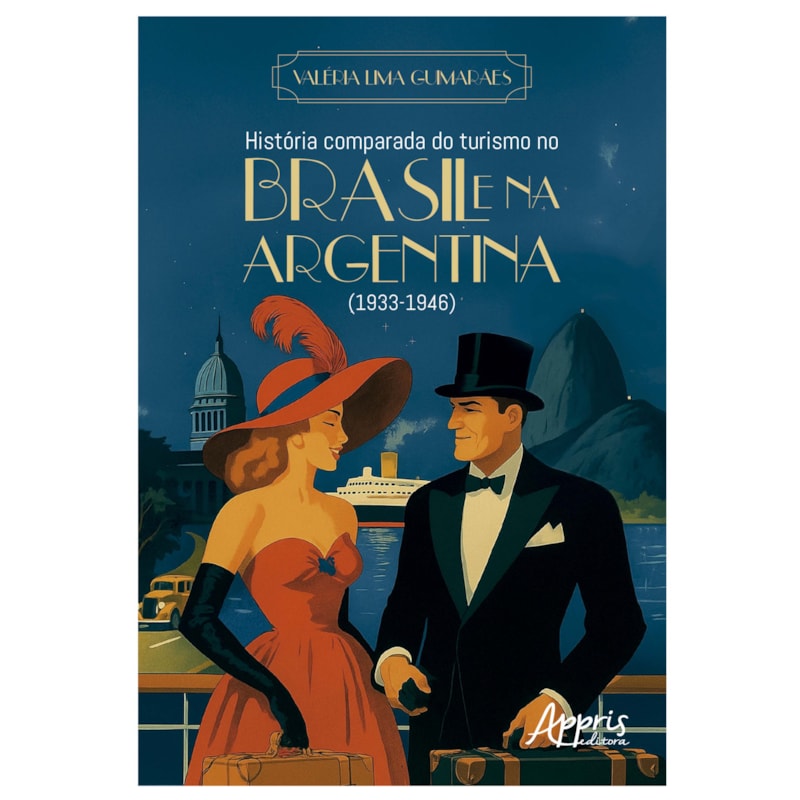 HISTÓRIA COMPARADA DO TURISMO NO BRASIL E NA ARGENTINA (1933-1946)