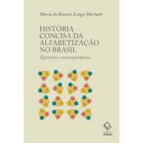HISTÓRIA CONCISA DA ALFABETIZAÇÃO NO BRASIL: QUESTÕES CONTEMPORÂNEAS