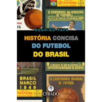 HISTÓRIA CONCISA DO FUTEBOL DO BRASIL
