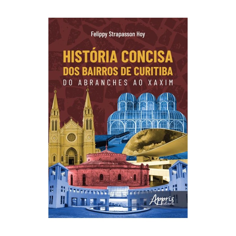 HISTÓRIA CONCISA DOS BAIRROS DE CURITIBA: DO ABRANCHES AO XAXIM