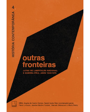 HISTÓRIA CONTEMPORÂNEA 4: OUTRAS FRONTEIRAS - LUTAS DE LIBERTAÇÃO NACIONAL E GUERRA FRIA