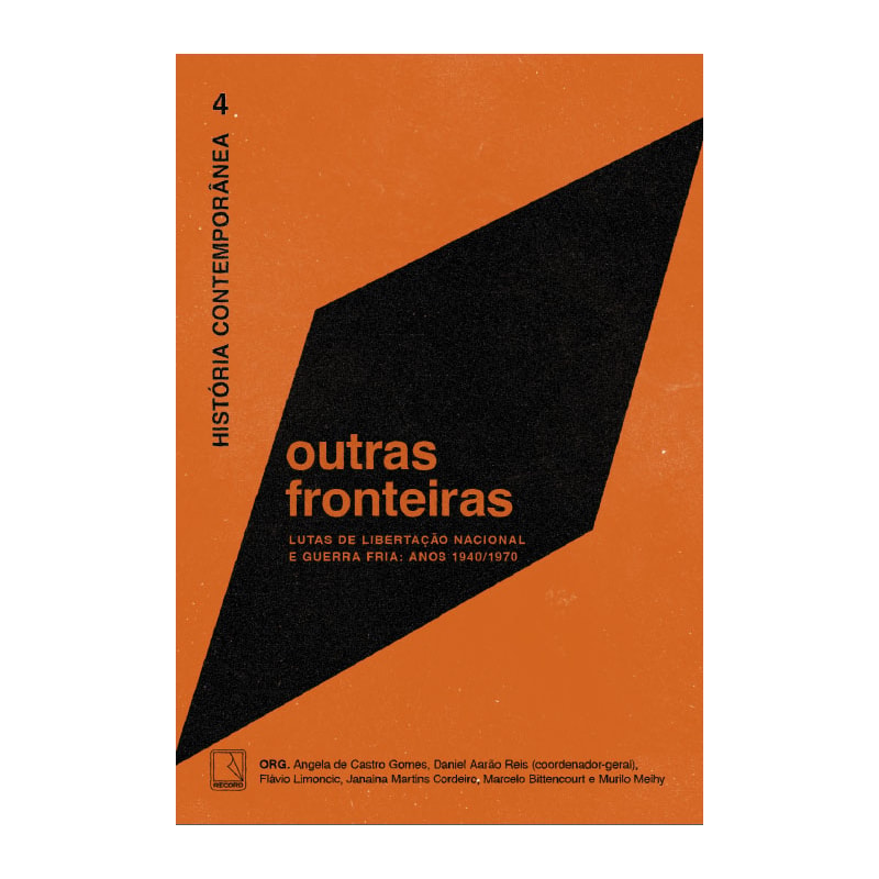 HISTÓRIA CONTEMPORÂNEA 4: OUTRAS FRONTEIRAS - LUTAS DE LIBERTAÇÃO NACIONAL E GUERRA FRIA