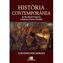 HISTÓRIA CONTEMPORÂNEA - DA REVOLUÇÃO FRANCESA À PRIMEIRA GUERRA MUNDIAL