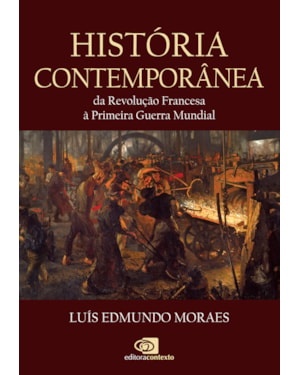 HISTÓRIA CONTEMPORÂNEA - DA REVOLUÇÃO FRANCESA À PRIMEIRA GUERRA MUNDIAL