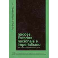 HISTÓRIA CONTEMPORÂNEA: NAÇÕES, ESTADOS NACIONAIS E IMPERIALISMO (VOL. 2): FINS DO SÉCULO XIX E PRINCÍPIOS DO XX