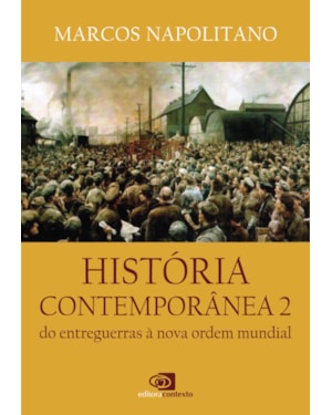 HISTÓRIA CONTEMPORÂNEA: VOL.2 - DO ENTREGUERRAS À NOVA ORDEM MUNDIAL