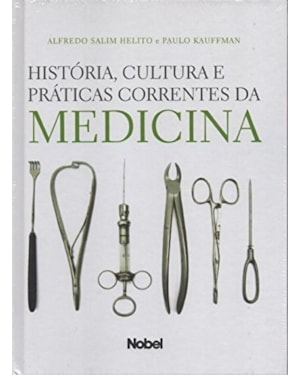 HISTÓRIA, CULTURA E PRÁTICAS CORRENTES DA MEDICINA