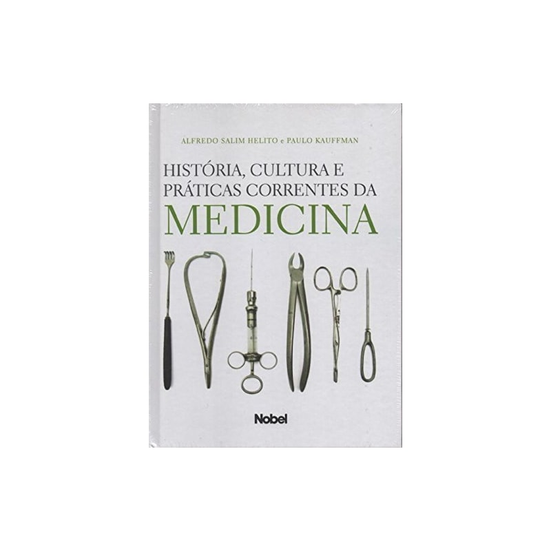 HISTÓRIA, CULTURA E PRÁTICAS CORRENTES DA MEDICINA
