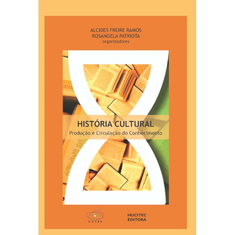HISTÓRIA CULTURAL - PRODUÇÃO E CIRCULAÇÃO DO CONHECIMENTO