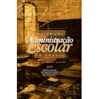 HISTORIA DA ADMINISTRACAO ESCOLAR NO BRASIL - DO DIRETOR AO GESTOR - 2