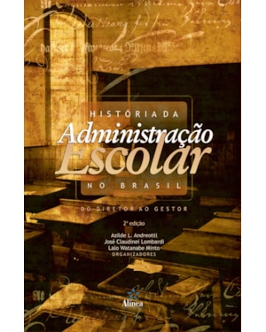 HISTORIA DA ADMINISTRACAO ESCOLAR NO BRASIL - DO DIRETOR AO GESTOR - 2