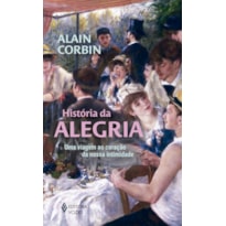 HISTÓRIA DA ALEGRIA: UMA VIAGEM AO CORAÇÃO DA NOSSA INTIMIDADE