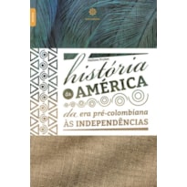 HISTÓRIA DA AMÉRICA:: DA ERA PRÉ-COLOMBIANA ÀS INDEPENDÊNCIAS