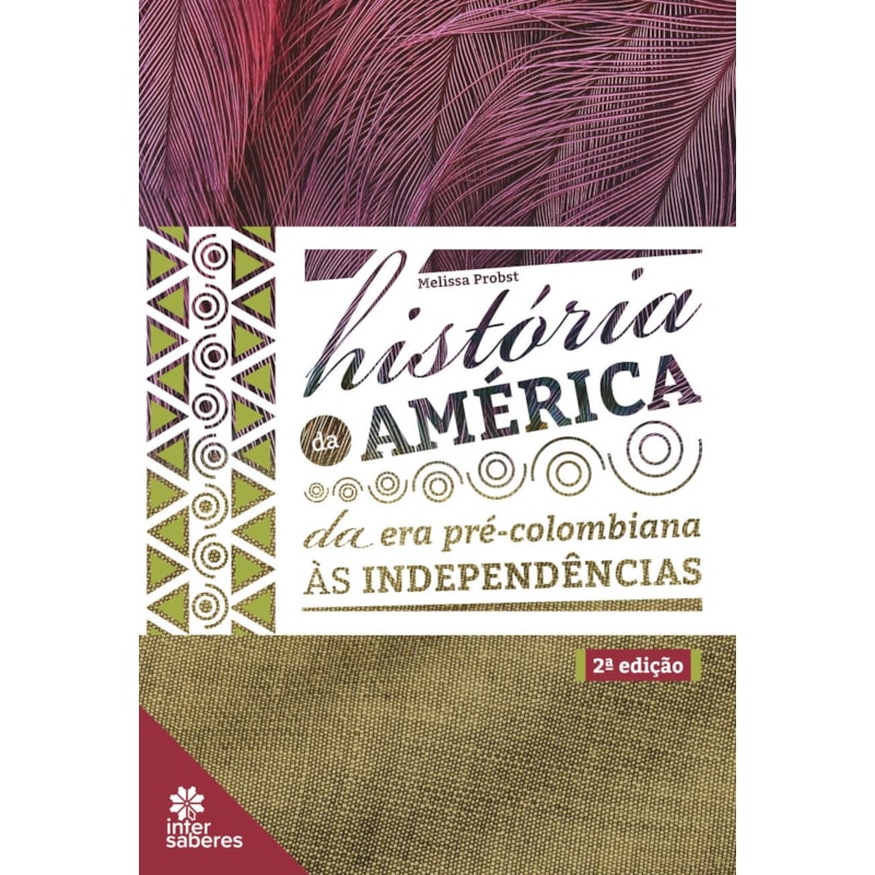 HISTÓRIA DA AMÉRICA: DA ERA PRÉ-COLOMBIANA ÀS INDEPENDÊNCIAS