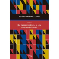 História da América latina vol. iii: da independência a 1870