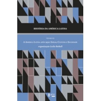 História da América latina vol. viii: a América latina após 1930. ideias, cultura e sociedade