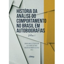 HISTÓRIA DA ANÁLISE DO COMPORTAMENTO NO BRASIL EM AUTOBIOGRAFIAS - VOLUME 3