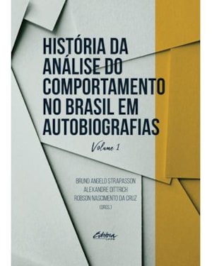 HISTÓRIA DA ANÁLISE DO COMPORTAMENTO NO BRASIL EM AUTOBIOGRAFIAS - VOLUME 3