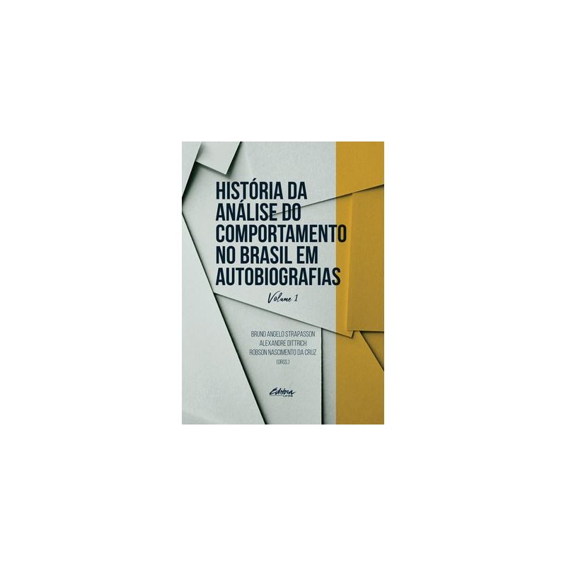 HISTÓRIA DA ANÁLISE DO COMPORTAMENTO NO BRASIL EM AUTOBIOGRAFIAS - VOLUME 3