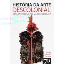 História da arte descolonial: uma introdução metodológica
