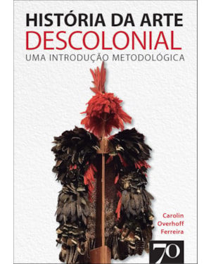 História da arte descolonial: uma introdução metodológica
