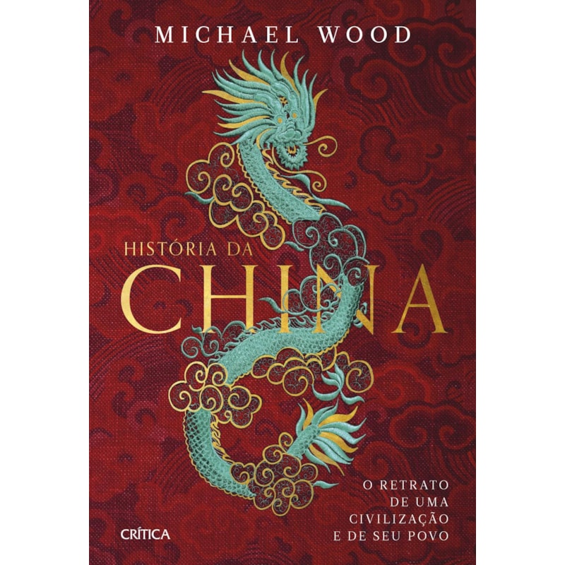 HISTÓRIA DA CHINA: O RETRATO DE UMA CIVLILIZAÇÃO E DE SEU POVO
