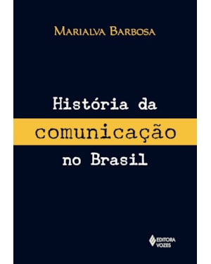HISTÓRIA DA COMUNICAÇÃO NO BRASIL