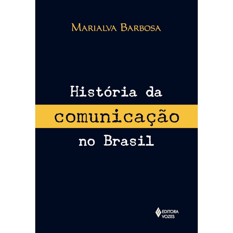 HISTÓRIA DA COMUNICAÇÃO NO BRASIL