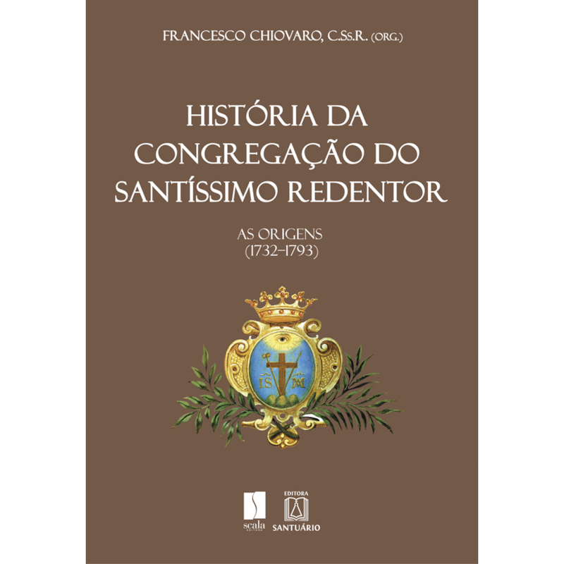 HISTÓRIA DA CONGREGAÇÃO DO SANTÍSSIMO REDENTOR - AS ORIGENS (1732-1793)