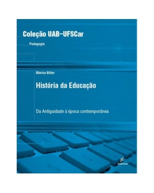 HISTORIA DA EDUCAÇÃO: DA ANTIGUIDADE A ÉPOCA CONTEMPORÂNEA