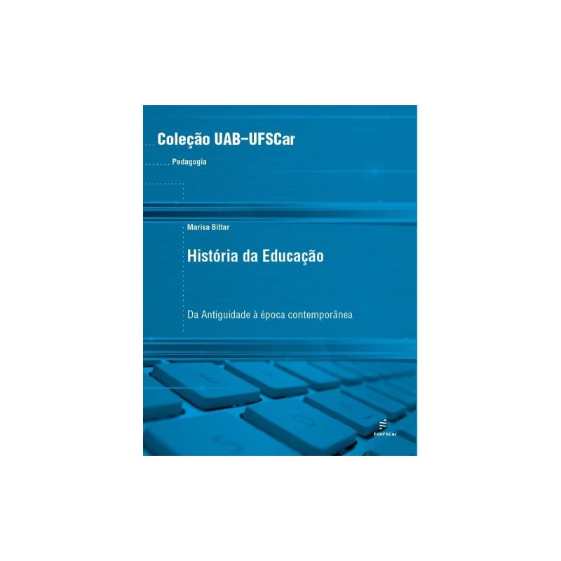 HISTORIA DA EDUCAÇÃO: DA ANTIGUIDADE A ÉPOCA CONTEMPORÂNEA