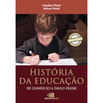 HISTÓRIA DA EDUCAÇÃO: DE CONFÚCIO A PAULO FREIRE (NOVA EDIÇÃO)